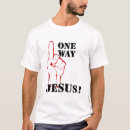 Search for jesus one way tshirts Truth