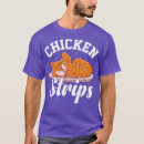 Search for chicken strips tshirts Food