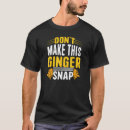 Search for ginger snap tshirts Make