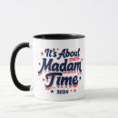 Search for presidential campaign mugs Madam president