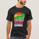 Search for mamasaurus tshirts Rex