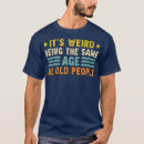 Search for funny old age tshirts Cute