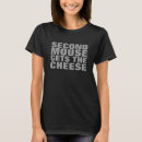 Search for mouse tshirts Cheese