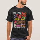 Search for homeschool mom tshirts Messy