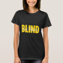 Search for blind people tshirts Blindness