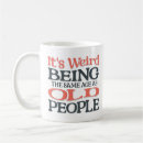 Search for funny for old people mugs Birthday