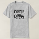 Search for i know things tshirts Drink