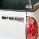 Search for dust bumper stickers Eat my dust