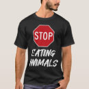 Search for stop animal cruelty tshirts Vegetarian