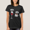 Search for funny coffee wine tshirts Lover