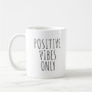 Search for positive vibes only mugs Positivity