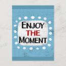 Search for enjoy life postcards Enjoy the moment
