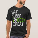 Search for eat sleep soccer tshirts Player