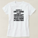Search for dirty mind tshirts Makes