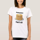 Search for pancake tshirts Foodie