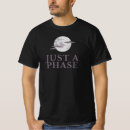 Search for just a phase tshirts Moon