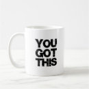 Search for you got this mugs Motivational