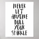 Search for sparkle quotes posters Dull your sparkle
