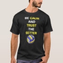Search for volleyball setter tshirts Calm