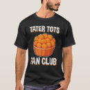 Search for tater tot tshirts Tots