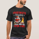 Search for chestnuts tshirts Roasting