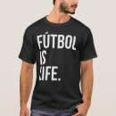 Search for futbol is life tshirts Funny