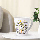 Search for put on mugs Quote