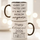 Search for happy retirement mugs Not my problem