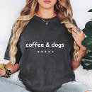Search for coffee graphic tshirts Dogs