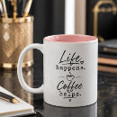 Search for life happens mugs Coworker