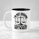 Search for explaining why im right mugs Im not arguing
