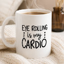 Search for rolling eyes mugs Sarcastic