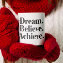 Search for dream believe achieve mugs Typography