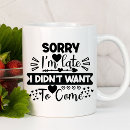 Search for funny late mugs Sarcasm