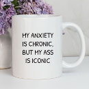 Search for funny anxiety mugs Sarcasm