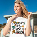 Search for life is good tshirts Quote