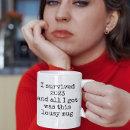 Search for funny i survived mugs Sarcasm