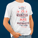 Search for monkey tshirts not my circus