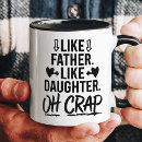 Search for oh crap mugs Like father like daughter