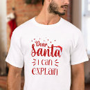 Search for dear santa i can explain tshirts Naughty