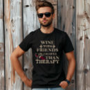 Search for funny wine sayings tshirts For him