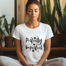 Search for perfectly imperfect tshirts Motivational