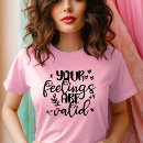 Search for validity tshirts Your feelings are valid