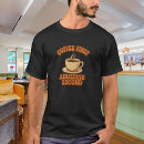Search for funny coffee sayings tshirts For him