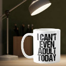 Search for not adulting today mugs Funny