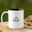Search for problem i mugs Sarcasm