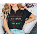 Search for sleigh all day tshirts Cute