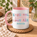 Search for emotional mugs Emotional support coworker