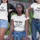 Search for wife of the party tshirts Future wife wifey