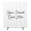 Search for quote shower curtains Create your own